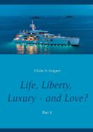Life, Liberty, Luxury - and Love? Part V di Olivier A. Guigues edito da Books on Demand
