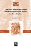 Challenges to Identifying and Managing Intangible Cultural Heritage in Mauritius, Zanzibar and Seychelles di Rosabelle Boswell edito da AFRICAN BOOKS COLLECTIVE