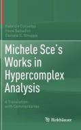 Michele Sce's Works in Hypercomplex Analysis di Fabrizio Colombo, Daniele C. Struppa, Irene Sabadini edito da Springer International Publishing