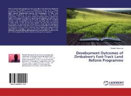 Development Outcomes of Zimbabwe's Fast-Track Land Reform Programme di Stanley Seremwe edito da LAP Lambert Academic Publishing