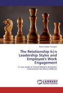 The Relationship b|n Leadership Styles and Employee's Work Engagement di Hewan Ayalew Yizengaw edito da LAP Lambert Academic Publishing