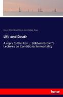 Life and Death di Edward White, Samuel Minton, James Baldwin Brown edito da hansebooks