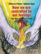 How we are controlled by our feelings di Dietmar Förste, Katrin Kain edito da tredition