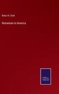 Romanism in America di Rufus W. Clark edito da Salzwasser-Verlag