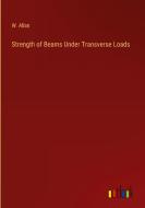 Strength of Beams Under Transverse Loads di W. Allan edito da Outlook Verlag