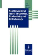 Non-Conventional Yeasts in Genetics, Biochemistry and Biotechnology di Marita E. Metz-Becker, K. Breunig, G. Barth edito da Springer Berlin Heidelberg