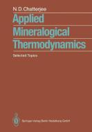 Applied Mineralogical Thermodynamics di Niranjan D. Chatterjee edito da Springer Berlin Heidelberg