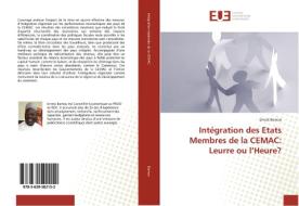 Intégration des Etats Membres de la CEMAC: Leurre ou l'Heure? di Ernest Bamou edito da Editions universitaires europeennes EUE