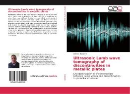 Ultrasonic Lamb wave tomography of discontinuities in metallic plates di Antonio Balvantín edito da EAE