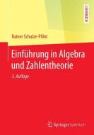 Einführung in Algebra und Zahlentheorie di Rainer Schulze-Pillot edito da Springer Berlin Heidelberg
