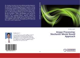 Image Processing: Stochastic Model Based Approach di Seetharaman K. edito da LAP Lambert Academic Publishing