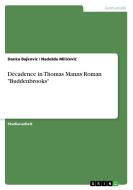 Décadence in Thomas Manns Roman "Buddenbrooks" di Danka Bajkovic, Nadezda Milicevic edito da GRIN Verlag
