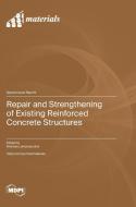 Repair and Strengthening of Existing Reinforced Concrete Structures edito da MDPI AG