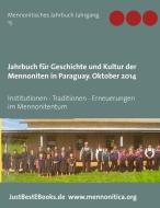 Jahrbuch für Geschichte und Kultur der Mennoniten in Paraguay. Jahrgang 15 Oktober 2014 edito da Books on Demand