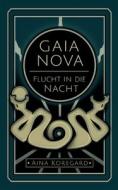 GAIA NOVA - Flucht in die Nacht di Aina Koregard edito da Books on Demand