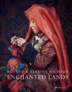 Enchanted Lands di Roland Michaud, Sabrina Michaud edito da Prestel