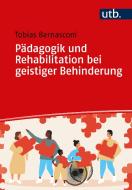 Pädagogik und Rehabilitation bei geistiger Behinderung di Tobias Bernasconi edito da UTB GmbH