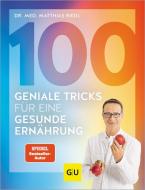 100 geniale Tricks für eine gesunde Ernährung di Matthias Riedl edito da Graefe und Unzer Verlag