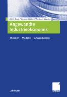 Angewandte Industrieökonomik di Ulrich Blum, Simone Müller, Andreas Weiske edito da Gabler Verlag