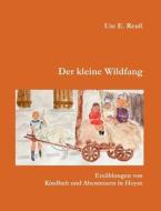 Der kleine Wildfang di Ute E. Reuss edito da Books on Demand
