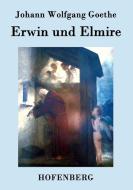 Erwin und Elmire di Johann Wolfgang Goethe edito da Hofenberg