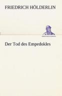 Der Tod Des Empedokles di Friedrich H. Lderlin, Friedrich Holderlin edito da Tredition Classics