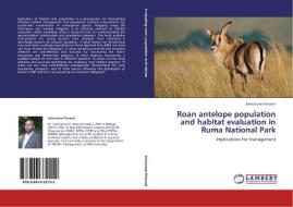 Roan antelope population and habitat evaluation in Ruma National Park di Johnstone Kimanzi edito da LAP Lambert Academic Publishing