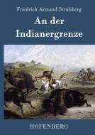 An der Indianergrenze di Friedrich Armand Strubberg edito da Hofenberg