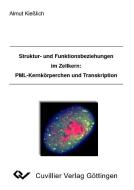 Struktur- und Funktionsbeziehungen im Zellkern: PML-Kernkörperchen und Transkription di Almut Kießlich edito da Cuvillier Verlag