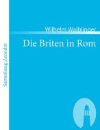 Die Briten in Rom di Wilhelm Waiblinger edito da Contumax