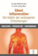 Silent Inflammation - Die Gefahr der verborgenen Entzündungen di Anja Bettina Irmler, Wolz Georg edito da Eubiotika M.O. Verlag e.K