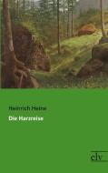 Die Harzreise di Heinrich Heine edito da Europäischer Literaturverlag