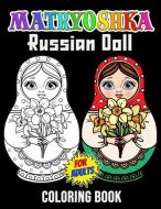 Matryoshka Russian Doll Coloring Book for Adults di Dj Jack Press edito da DJ Jack Press