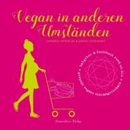 Vegan in anderen Umständen di Carmen Hercegfi, Anna Maynert edito da NOVA MD