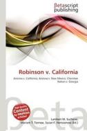 Robinson V. California edito da Betascript Publishing