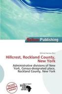 Hillcrest, Rockland County, New York edito da Bellum Publishing