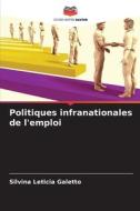 Politiques infranationales de l'emploi di Silvina Leticia Galetto edito da Editions Notre Savoir