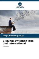 Bildung: Zwischen lokal und international di Sergio Ricardo Quiroga edito da Verlag Unser Wissen