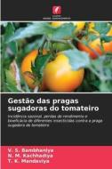 Gestão das pragas sugadoras do tomateiro di V. S. Bambhaniya, N. M. Kachhadiya, T. K. Mandaviya edito da Edições Nosso Conhecimento