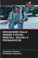 DEVIAZIONE DALLE NORME FISICHE, MENTALI, SOCIALI E PEDAGOGICHE di Sayfullokh Kozimov, Farkhodjon Rakhimov edito da Edizioni Sapienza