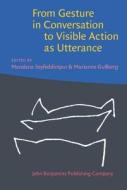 From Gesture In Conversation To Visible Action As Utterance edito da John Benjamins Publishing Co