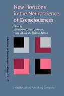 New Horizons In The Neuroscience Of Consciousness edito da John Benjamins Publishing Co
