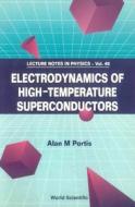 Electrodynamics Of High Temperature Superconductors di Alan Mark Portis edito da World Scientific Publishing Co Pte Ltd