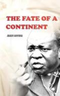 The Fate of a Continent di Jimmy Anywar edito da Sahel Books Inc.