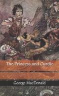 The Princess And Curdie di MacDonald George MacDonald edito da Independently Published
