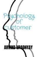 Psychology of customer di Arvind Upadhyay edito da Notion Press