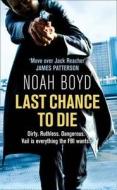 Last Chance to Die di Noah Boyd edito da HarperCollins Publishers