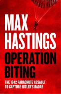Operation Biting di Max Hastings edito da HarperCollins Publishers