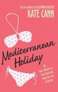 Mediterranean Holiday: Or, How I Moved to a Tiny Island and Found the Love of My Life di Kate Cann edito da HARPERCOLLINS