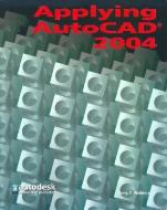 Applying AutoCAD 2004, Student Edition di Terry Wohlers edito da GLENCOE SECONDARY